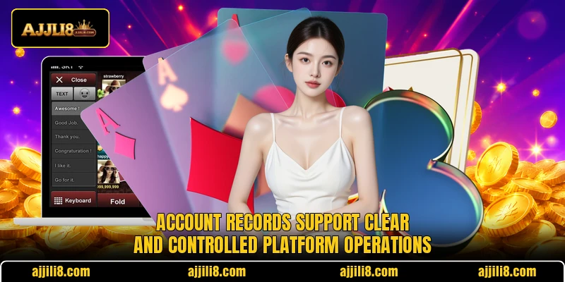Account records support clear and controlled platform operations