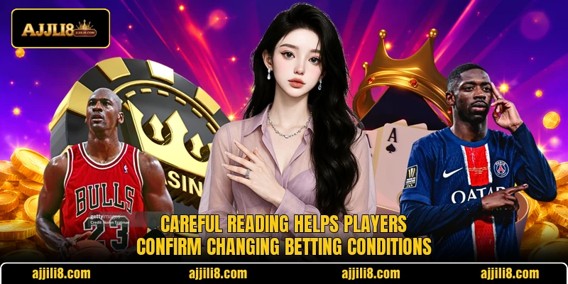 Careful reading helps players confirm changing betting conditions