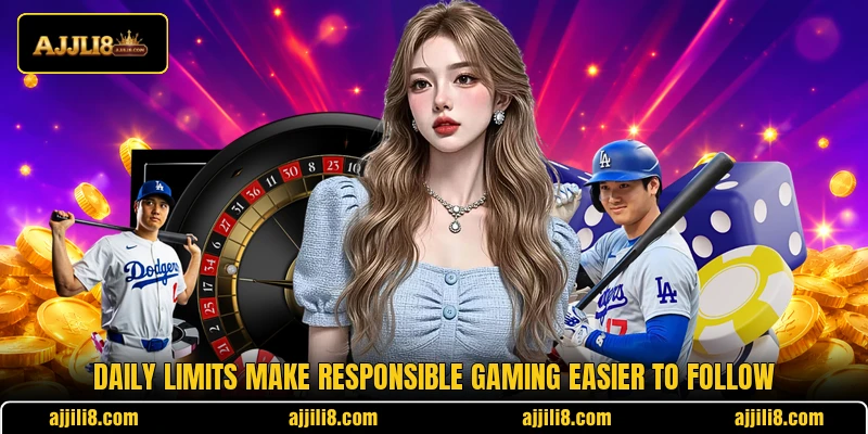 Daily limits make responsible gaming easier to follow