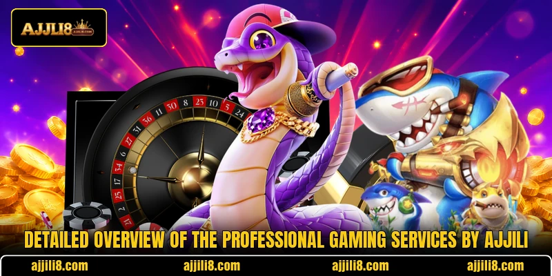 Detailed overview of the professional gaming services by AJJILI Detailed overview of the professional gaming services by AJJILI