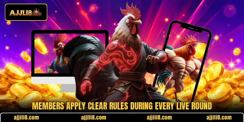 Members apply clear rules during every live round