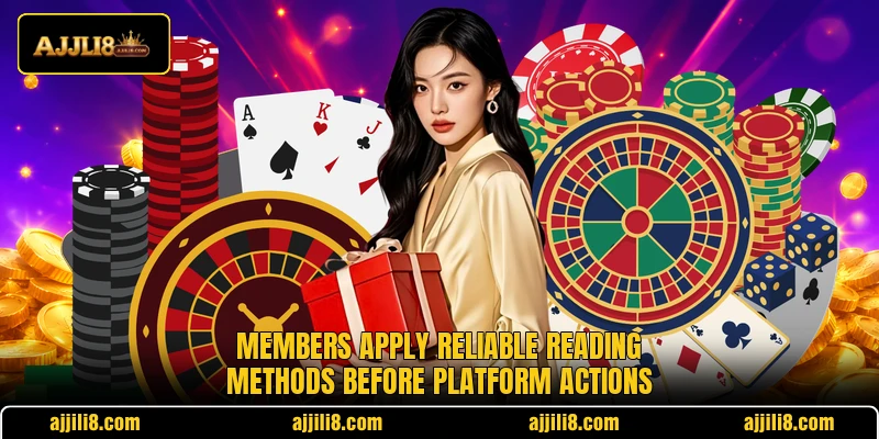 Members apply reliable reading methods before platform actions Members apply reliable reading methods before platform actions