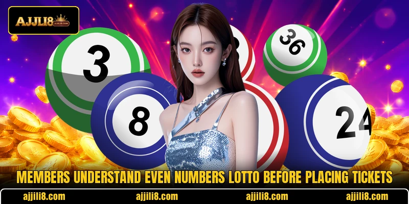 Members understand Even Numbers Lotto before placing tickets