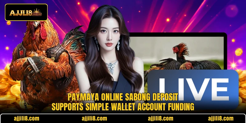 Paymaya online sabong deposit supports simple wallet account funding Paymaya online sabong deposit supports simple wallet account funding