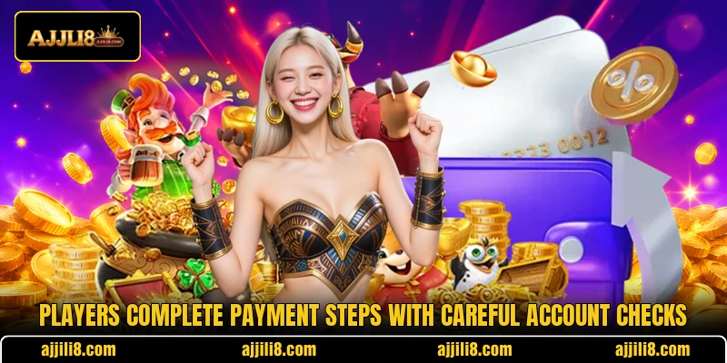 Players complete payment steps with careful account checks