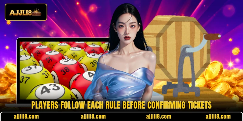 Players follow each rule before confirming tickets