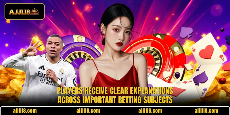 Players receive clear explanations across important betting subjects Players receive clear explanations across important betting subjects