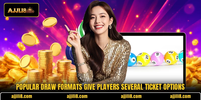 Popular draw formats give players several ticket options