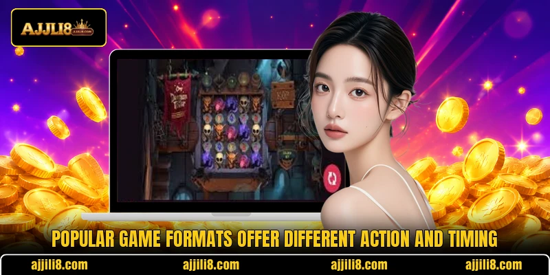 Popular game formats offer different action and timing