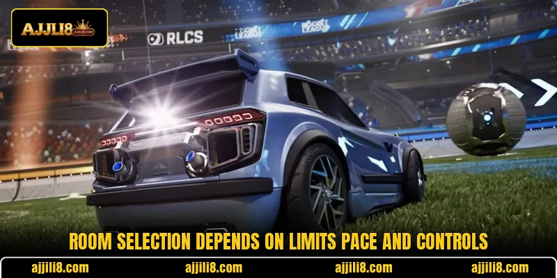 Room selection depends on limits pace and controls Room selection depends on limits pace and controls