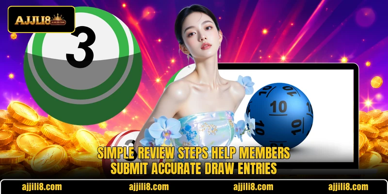 Simple review steps help members submit accurate draw entries