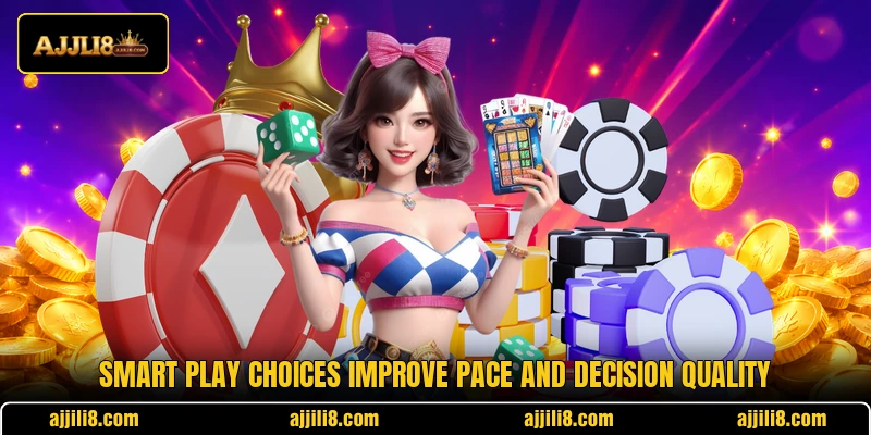 Smart play choices improve pace and decision quality