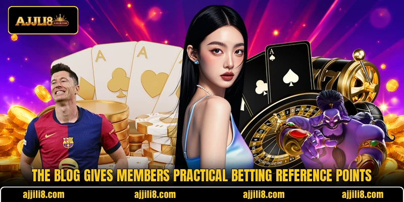 The blog gives members practical betting reference points The blog gives members practical betting reference points